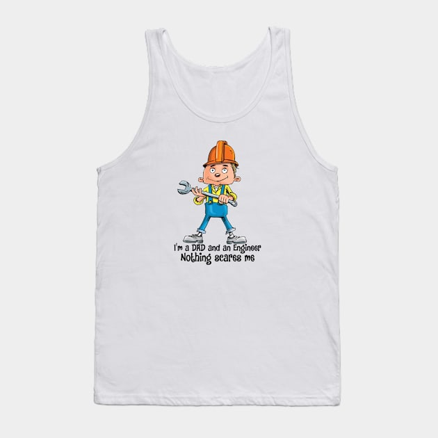 I'm a DAD and an Engineer Nothing scares me Tank Top by ShopiLike